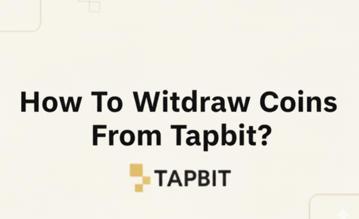How To Withdraw Coins From Tapbit?