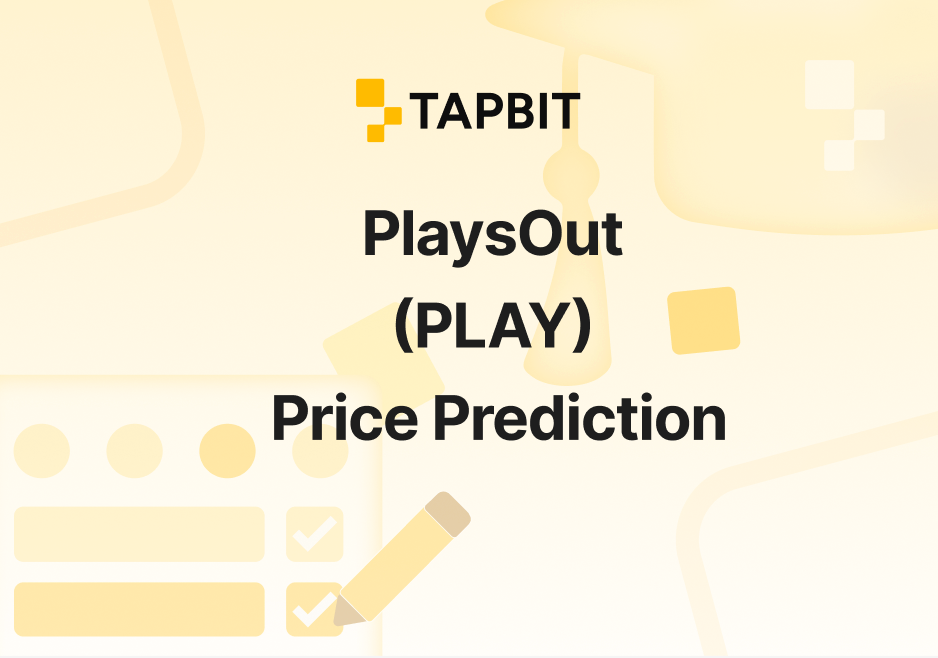 PlaysOut (PLAY) Price Prediction 2025-2030 | Buy PLAY on Tapbit