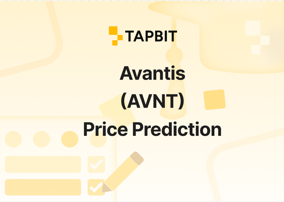 Avantis (AVNT) Price Prediction 2025-2030 | Buy AVNT on Tapbit