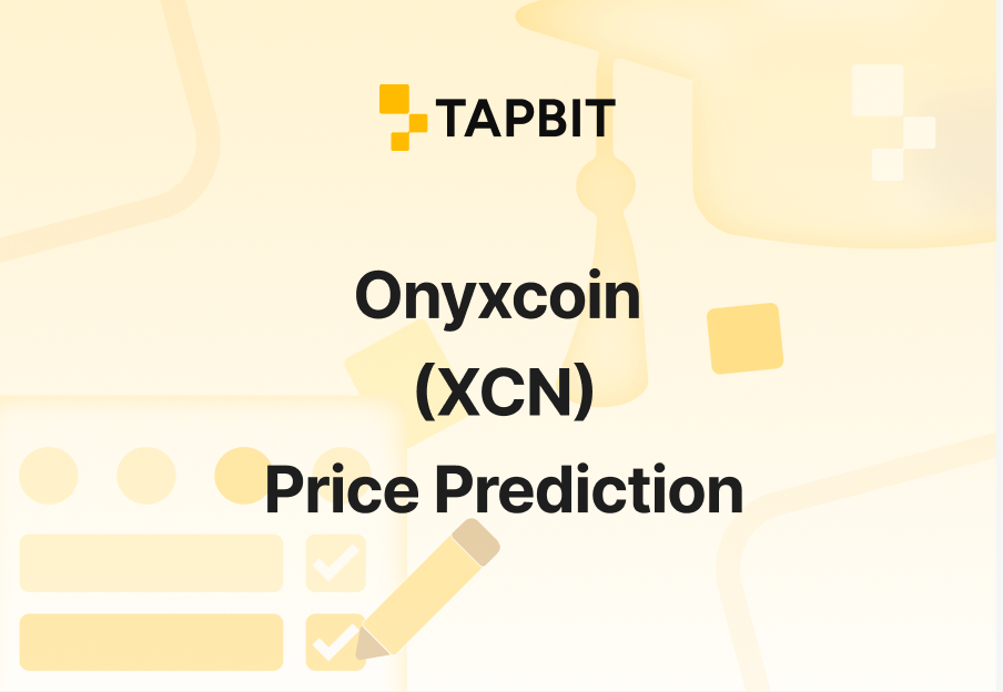 Onyxcoin (XCN) Price Prediction 2025-2030: Will XCN Hit $0.10? | Tapbit