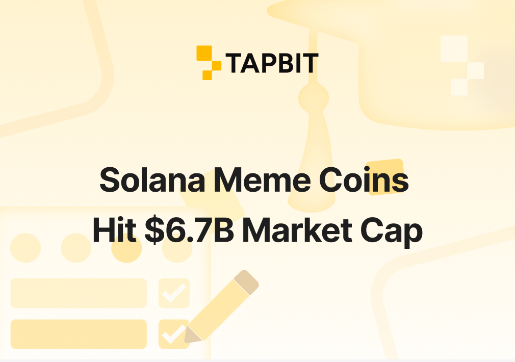 Solana Meme Coins Hit $6.7B Market Cap in 2026: Pump.fun Pivot, Top Tokens & Tapbit Trading Strategies